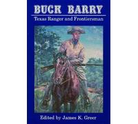 James K. Greer Buck Barry, Texas Ranger and Frontiersman (Tascabile)