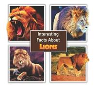 James K Mahi Interesting Facts About Lions (Tascabile)