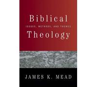 James K. Mead Biblical Theology (Tascabile)