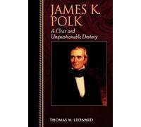 James K. Polk (Tascabile) Biographies in American Foreign Policy
