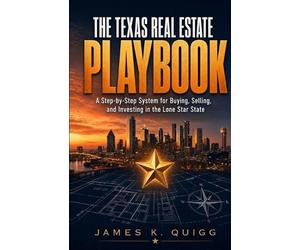 James K Quigg The Texas Real Estate Playbook (Tascabile)