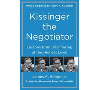 James K. Sebeni Kissinger the Negotiator: Lessons from Dealmaking at (Tascabile)