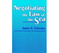 James K. Sebenius Negotiating the Law of the Sea (Copertina rigida)