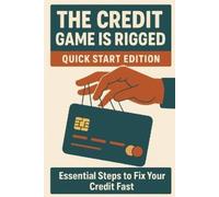 James K Wilder The Credit Game Is Rigged - Quick Start Edition (Tascabile)