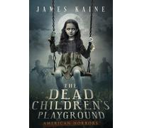 James Kaine The Dead Children's Playground (Tascabile) American Horrors