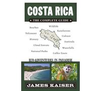 James Kaiser Costa Rica: The Complete Guide (Tascabile) Color Travel Guide