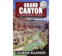 James Kaiser Grand Canyon National Park: The Complete Guide (Tascabile)