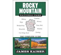 James Kaiser Rocky Mountain National Park: The Complete Guide (Tascabile)