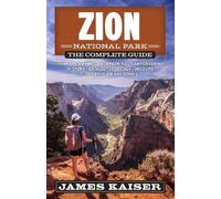James Kaiser Zion National Park: The Complete Guide (Tascabile)