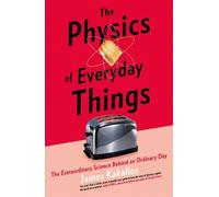 James Kakalios The Physics of Everyday Things (Tascabile)