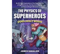 James Kakalios The Physics of Superheroes Goes Hollywood (Copertina rigida)