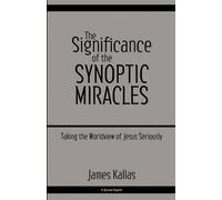 James Kallas The Significance of the Synoptic Miracles (Tascabile)