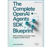 James Karanja M The Complete OpenAI Agents SDK Blueprint: Build and (Tascabile)