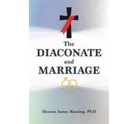James Keating The Diaconate and Marriage (Tascabile)