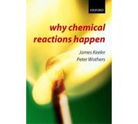 James Keeler Peter Wothers Why Chemical Reactions Happen (Tascabile)