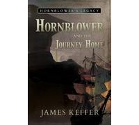 James Keffer Hornblower and the Journey Home (Tascabile)