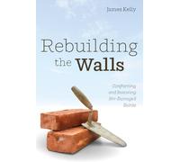 James Kelly Rebuilding the Walls (Tascabile)