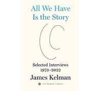 James Kelman All We Have is the Story (Copertina rigida)