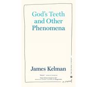 James Kelman God's Teeth and Other Phenomena (Tascabile)