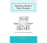James Kelso The Dotty World of Music Notation (Tascabile)