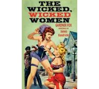 James Kendricks Gardner Fox The Wicked, Wicked Women (Tascabile)
