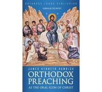 James Kenneth Hamrick Orthodox Preaching as the Oral Icon of Christ (Tascabile)