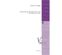 James Kenneth Wright Schoenberg, Wittgenstein and the Vienna Circle (Tascabile)