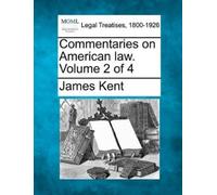 James Kent Commentaries on American law. Volume 2 of 4 (Tascabile)