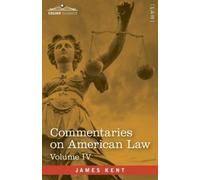 James Kent Commentaries on American Law, Volume IV (in four volumes) (Tascabile)