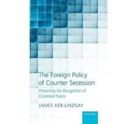 James Ker-Lindsay The Foreign Policy of Counter Secession (Copertina rigida)