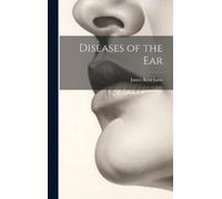 James Kerr Love Diseases of the Ear (Copertina rigida)