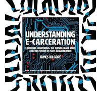James Kilgore Understanding E-Carceration (Tascabile)