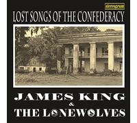 James King and the Lonewolves - Lost Songs Of The Confederacy (Vinyl)