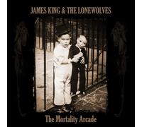 James King & The Lonewolves - The Mortality Arcade