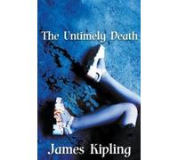 James Kipling The Untimely Death (Tascabile)