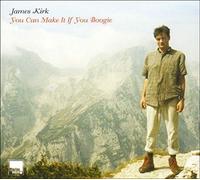 James Kirk You Can Make It, If You Boogie (CD)