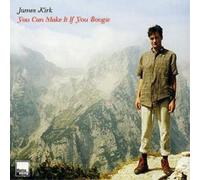 James Kirk You Can Make It, If You Boogie (CD) Album