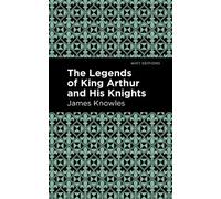 James Knowles The Legends of King Arthur and His Knights (Copertina rigida)