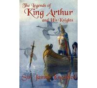 James Knowles The Legends of King Arthur and His Knights (Tascabile)