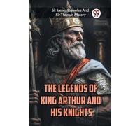 James Knowles Thoma The Legends of King Arthur and His Knights (Edit (Tascabile)