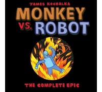 James Kochalka Monkey vs. Robot: The Complete Epic (Tascabile)
