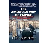 James Kurth The American Way of Empire (Copertina rigida)