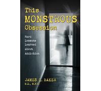 James L. Baker M.D. M.P.H. This Monstrous Obsession (Copertina rigida)