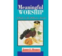 James L Brauer Meaningful Worship, A Guide to the Lutheran Service (Tascabile)