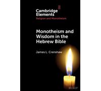 James L. Crenshaw Monotheism and Wisdom in the Hebrew Bible (Tascabile)