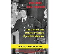 James L Dickerson Colonel Tom Parker (Copertina rigida)