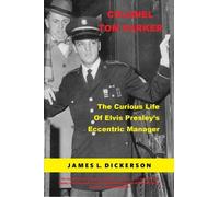 James L Dickerson Colonel Tom Parker (Tascabile)