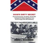 James L Dickerson Dixie's Dirty Secret (Copertina rigida)