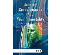 James L Forberg Quantum Consciousness And Your Immortality (Copertina rigida)