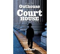 James L Foster From The Outhouse To The Courthouse (Copertina rigida)